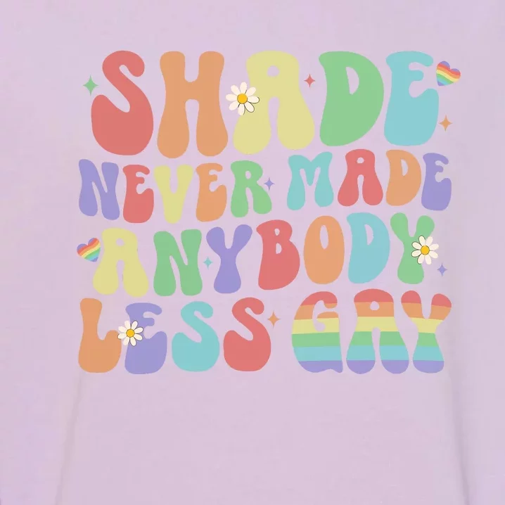 Shade Never Made Anybody Less Gay Lgbt Garment-Dyed Sweatshirt