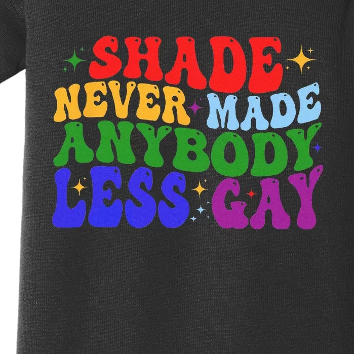 Shade Never Made Anybody Less Gay LGBTQ Rainbow Pride Baby Bodysuit