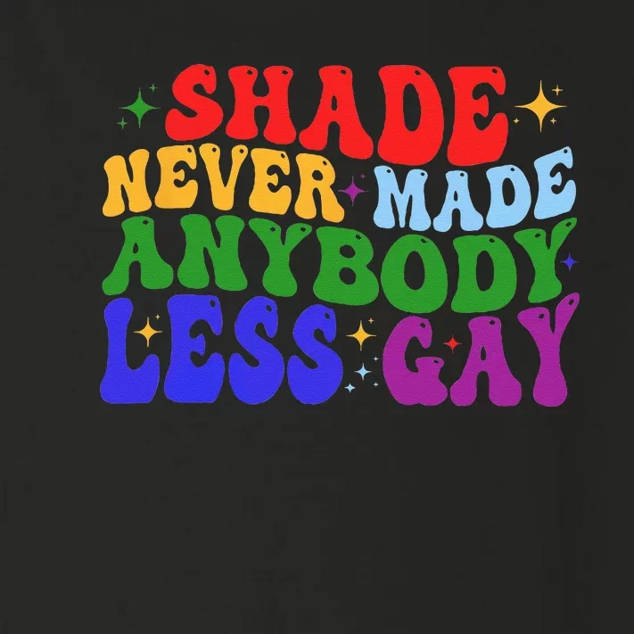 Shade Never Made Anybody Less Gay LGBTQ Rainbow Pride Toddler Long Sleeve Shirt