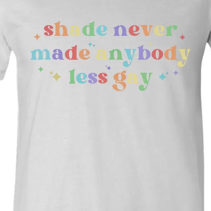 Shade Never Made Anybody Less Gay Pride Month Lgbtq V-Neck T-Shirt