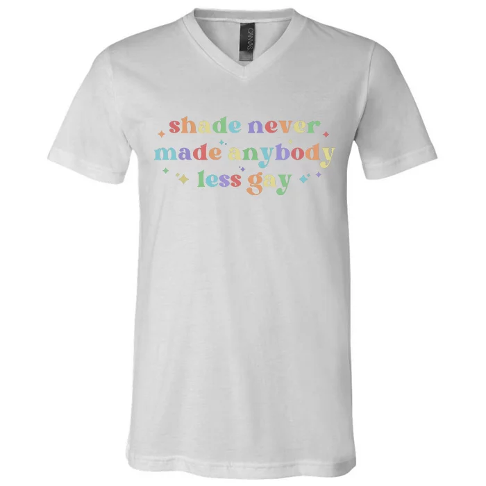 Shade Never Made Anybody Less Gay Pride Month Lgbtq V-Neck T-Shirt