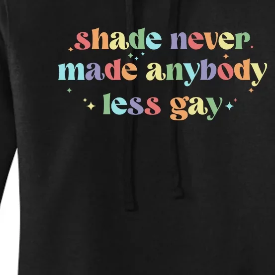 Shade Never Made Anybody Less Gay Gaylor You Need To Calm Down Pride Month Women's Pullover Hoodie