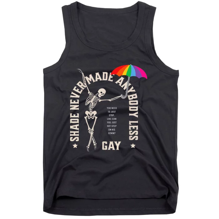 Shade Never Made Anybody Less Gay Tank Top