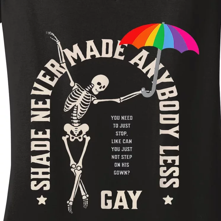 Shade Never Made Anybody Less Gay Women's V-Neck T-Shirt