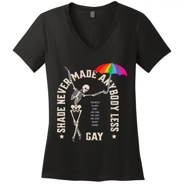 Shade Never Made Anybody Less Gay Women's V-Neck T-Shirt