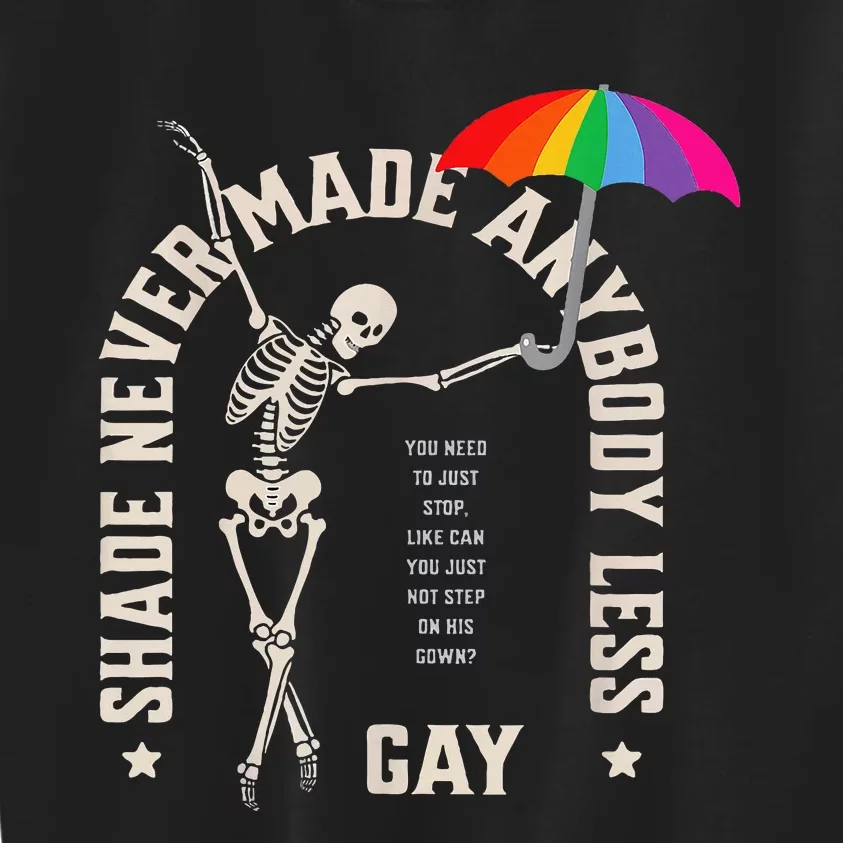 Shade Never Made Anybody Less Gay Kids Sweatshirt