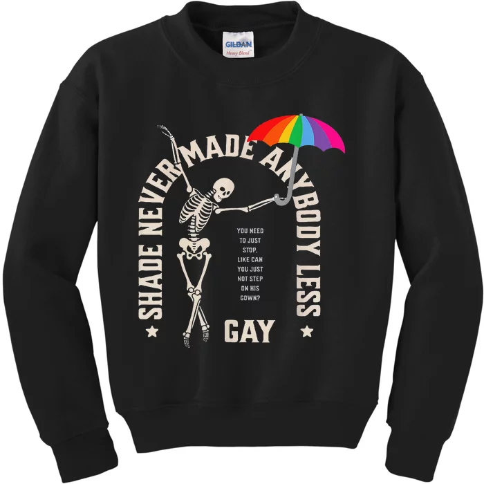 Shade Never Made Anybody Less Gay Kids Sweatshirt