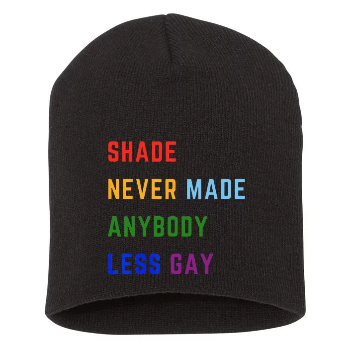 Shade Never Made Anybody Less Gay Short Acrylic Beanie