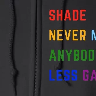 Shade Never Made Anybody Less Gay Full Zip Hoodie