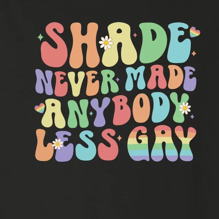 Shade Never Made Anybody Less Gay Toddler Long Sleeve Shirt