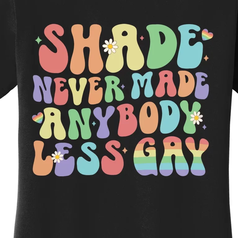 Shade Never Made Anybody Less Gay Women's T-Shirt