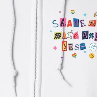 Shade Never Made Anybody Less Gay Full Zip Hoodie