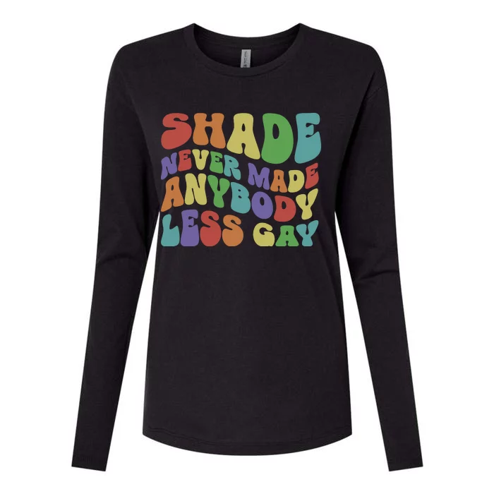 Shade Never Made Anybody Less Gay Womens Cotton Relaxed Long Sleeve T-Shirt