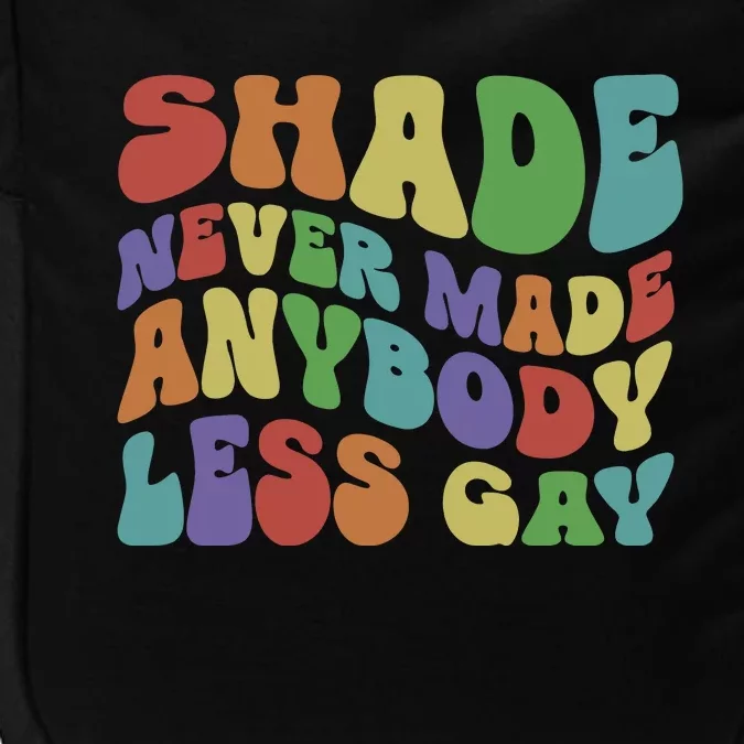 Shade Never Made Anybody Less Gay Impact Tech Backpack