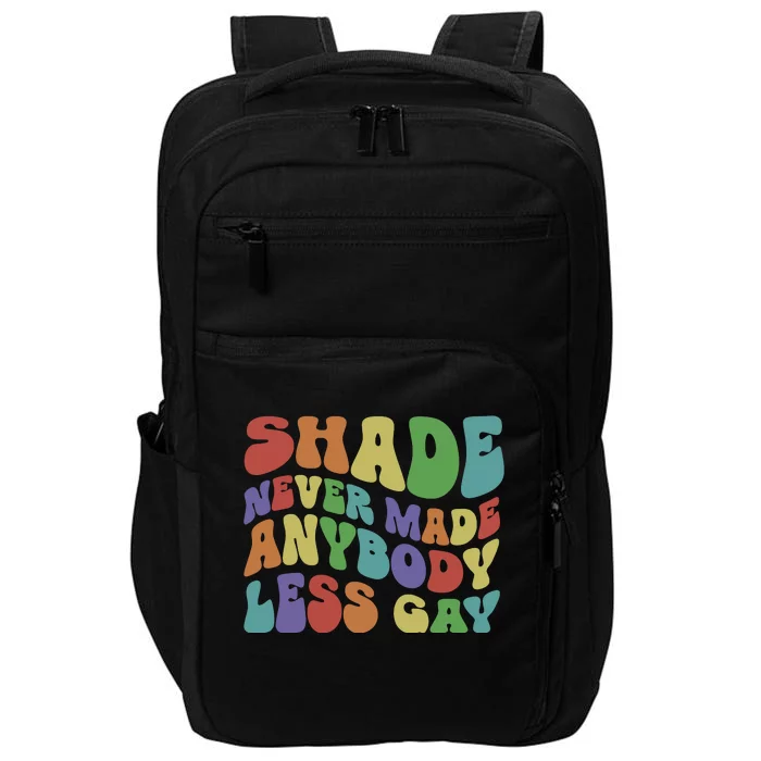 Shade Never Made Anybody Less Gay Impact Tech Backpack