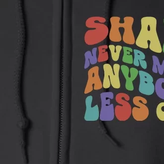 Shade Never Made Anybody Less Gay Full Zip Hoodie