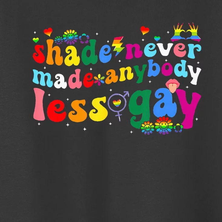 Shade Never Made Anybody Less Gay Rainbow Lgbt Lesbian Pride Toddler T-Shirt