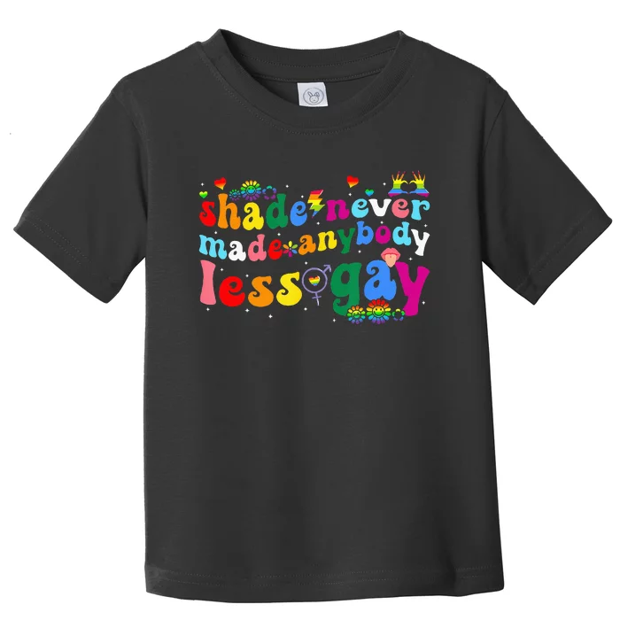 Shade Never Made Anybody Less Gay Rainbow Lgbt Lesbian Pride Toddler T-Shirt