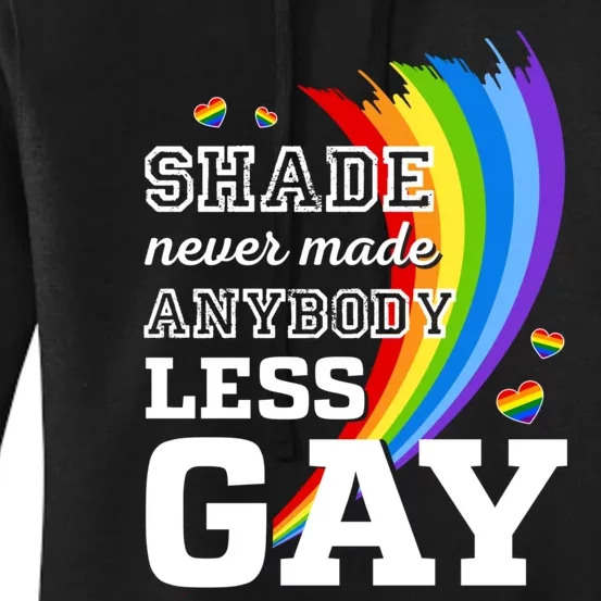 Shade Never Made Anybody Less Gay LGBTQ Rainbow Pride Women's Pullover Hoodie