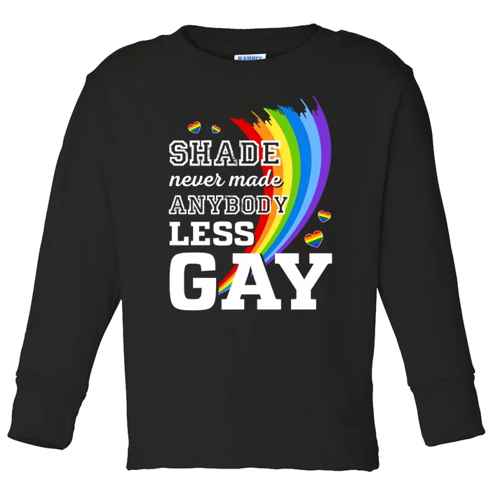 Shade Never Made Anybody Less Gay LGBTQ Rainbow Pride Toddler Long Sleeve Shirt