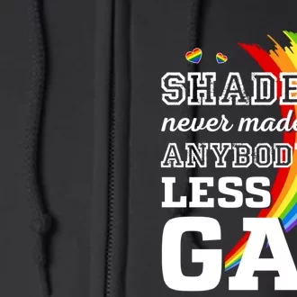 Shade Never Made Anybody Less Gay LGBTQ Rainbow Pride Full Zip Hoodie