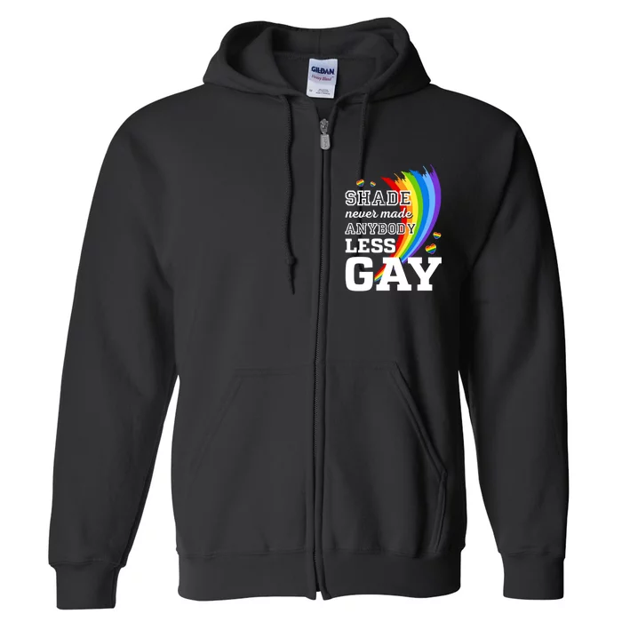 Shade Never Made Anybody Less Gay LGBTQ Rainbow Pride Full Zip Hoodie