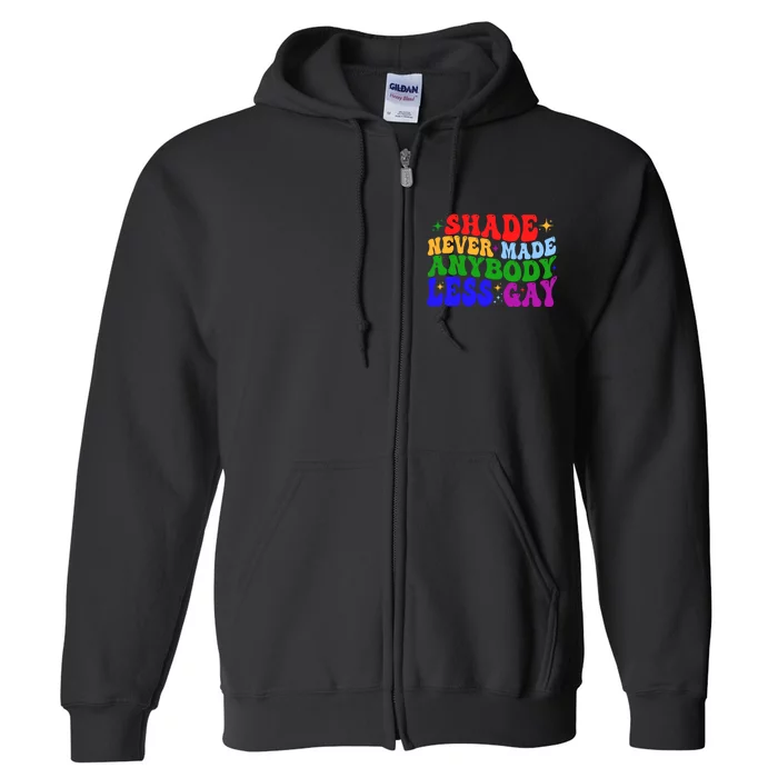 Shade Never Made Anybody Less Gay LGBTQ Rainbow Pride Full Zip Hoodie