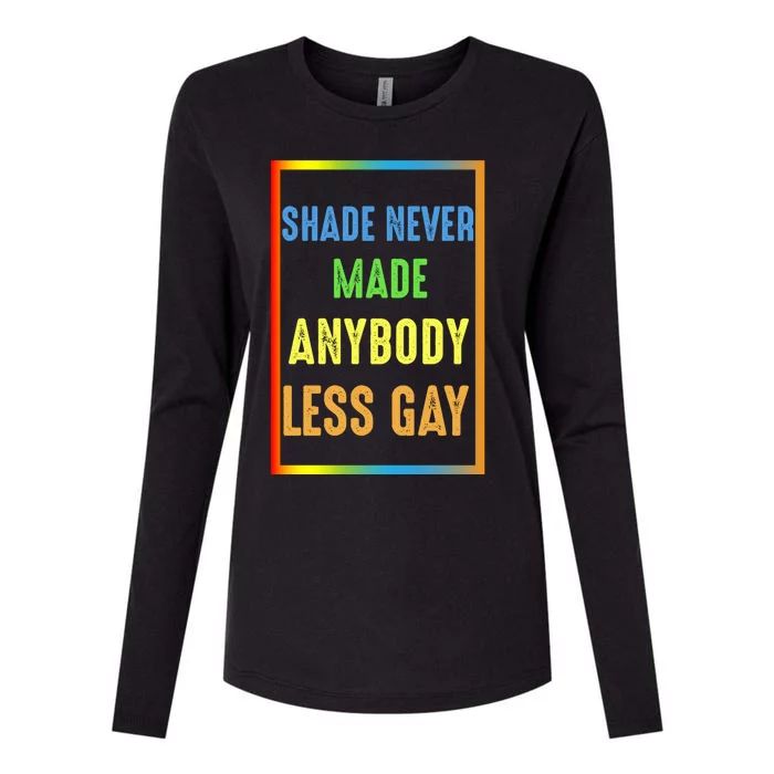 Shade Never Made Anybody Less Gay LGBTQ Rainbow Pride Womens Cotton Relaxed Long Sleeve T-Shirt