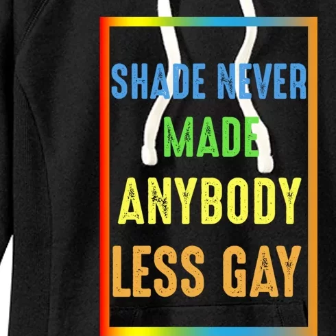 Shade Never Made Anybody Less Gay LGBTQ Rainbow Pride Women's Fleece Hoodie