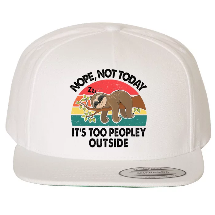 Sloth Nope Not Today Its Too Peopley Outside Funny Introvert Wool Snapback Cap