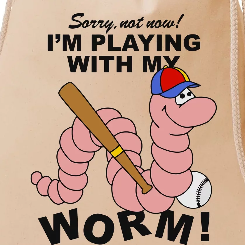 Sorry Not Now I’M Playing With My Worm Drawstring Bag