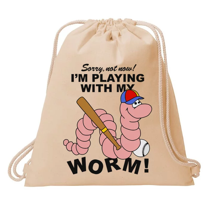 Sorry Not Now I’M Playing With My Worm Drawstring Bag