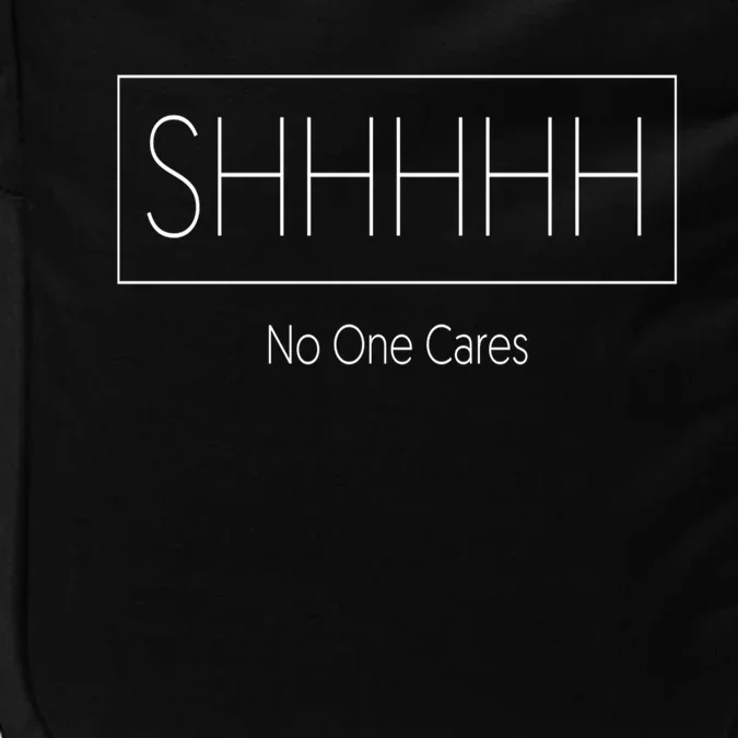 Shhh No One Cares Impact Tech Backpack