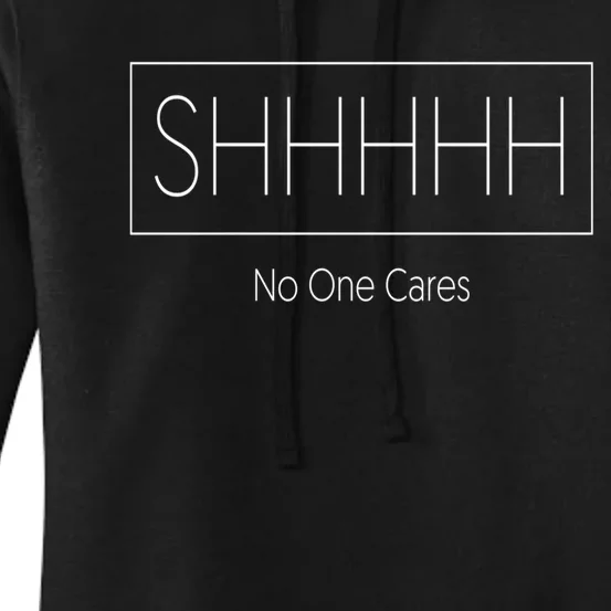 Shhh No One Cares Women's Pullover Hoodie