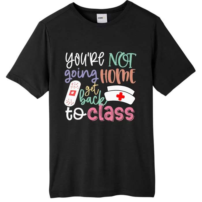 School Nurse On Duty You're Not Going Home Get ChromaSoft Performance T-Shirt