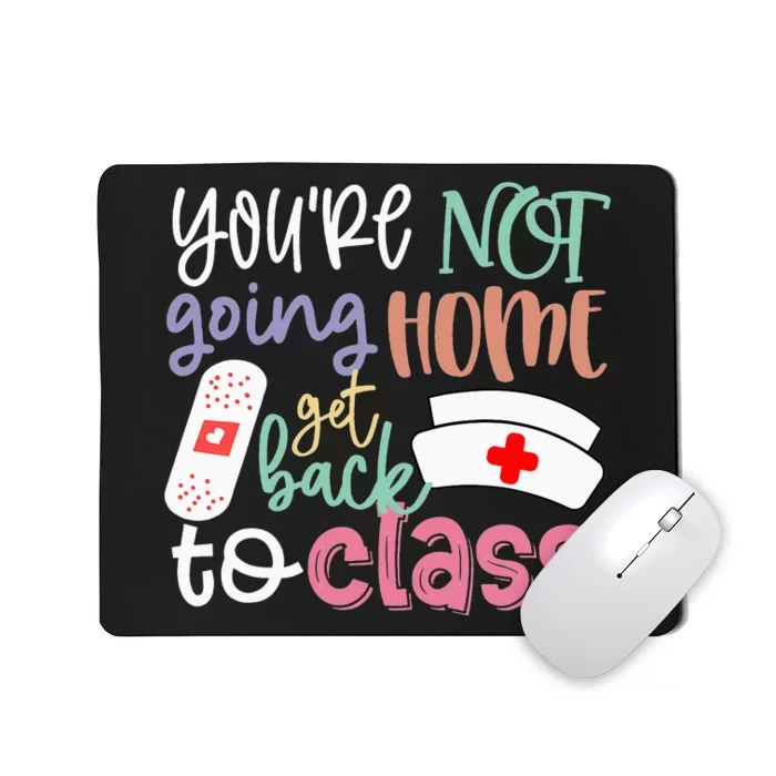 School Nurse On Duty You're Not Going Home Get Mousepad