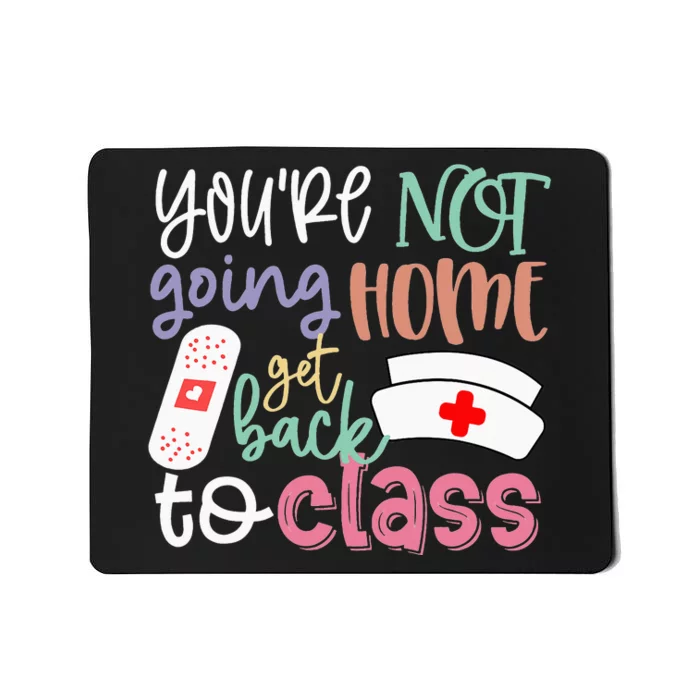 School Nurse On Duty You're Not Going Home Get Mousepad