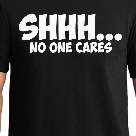 SHHH... NO ONE CARES Graphic Novelty Sarcastic Funny Gift Pajama Set