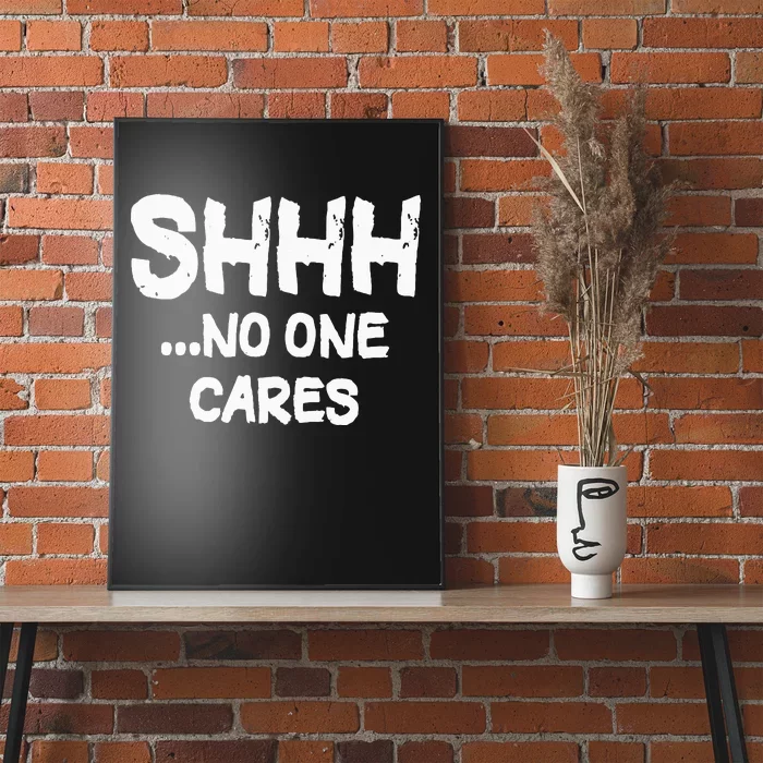 Shhh No One Cares Poster