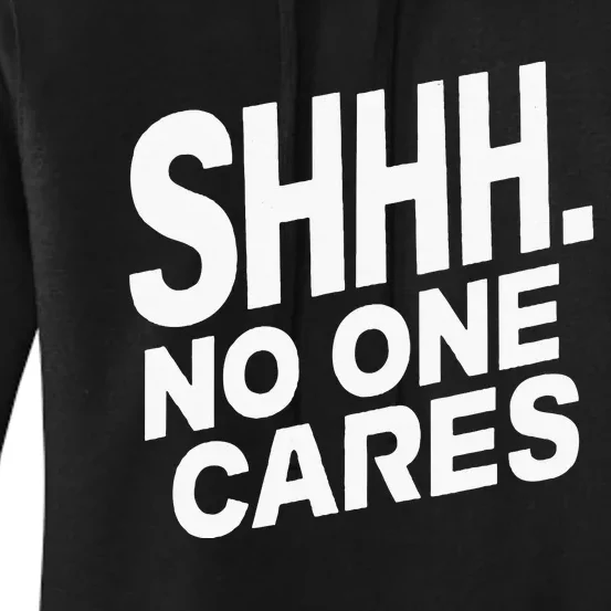 Shhh No One Cares Quiet Humor Sarcasm Sweatshirt Women's Pullover Hoodie