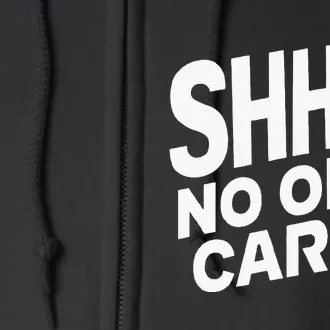 Shhh No One Cares Quiet Humor Sarcasm Sweatshirt Full Zip Hoodie