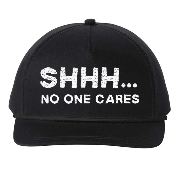 Shhh No One Cares Sarcastic Saying Nobody Cares Snapback Five-Panel Rope Hat