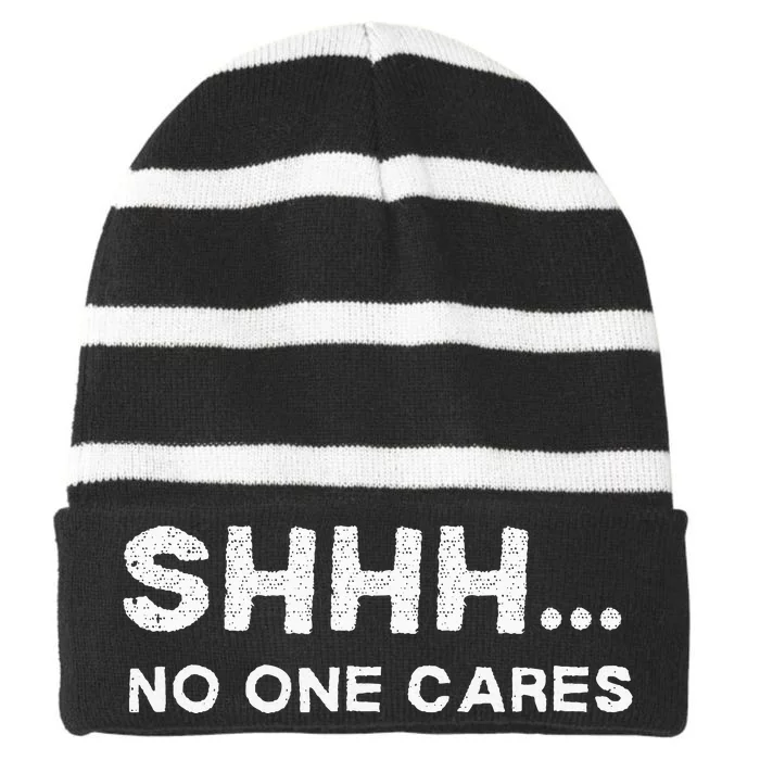 Shhh No One Cares Sarcastic Saying Nobody Cares Striped Beanie with Solid Band