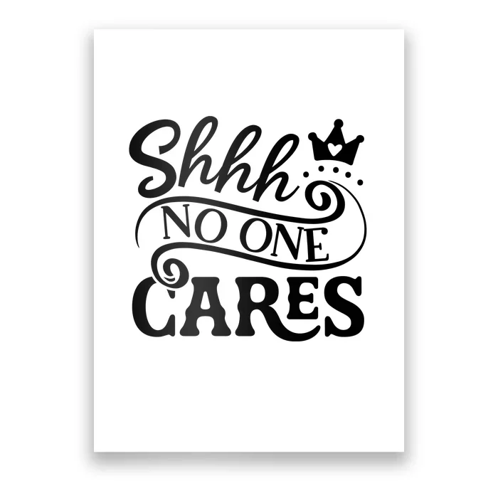 Shhh No One Cares Poster