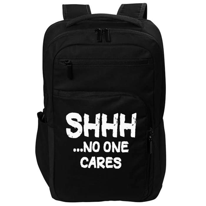 Shhh No One Cares Impact Tech Backpack