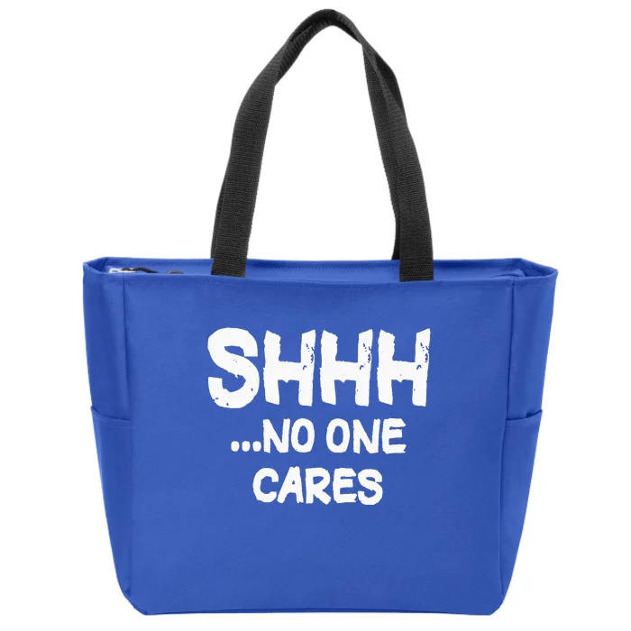 Shhh No One Cares Zip Tote Bag