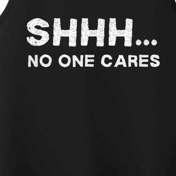 Shhh No One Cares Humor Sarcasm Funny Performance Tank