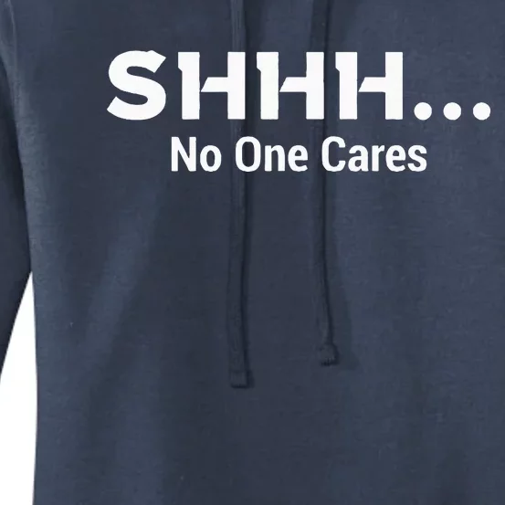 Shhh No One Cares Women's Pullover Hoodie