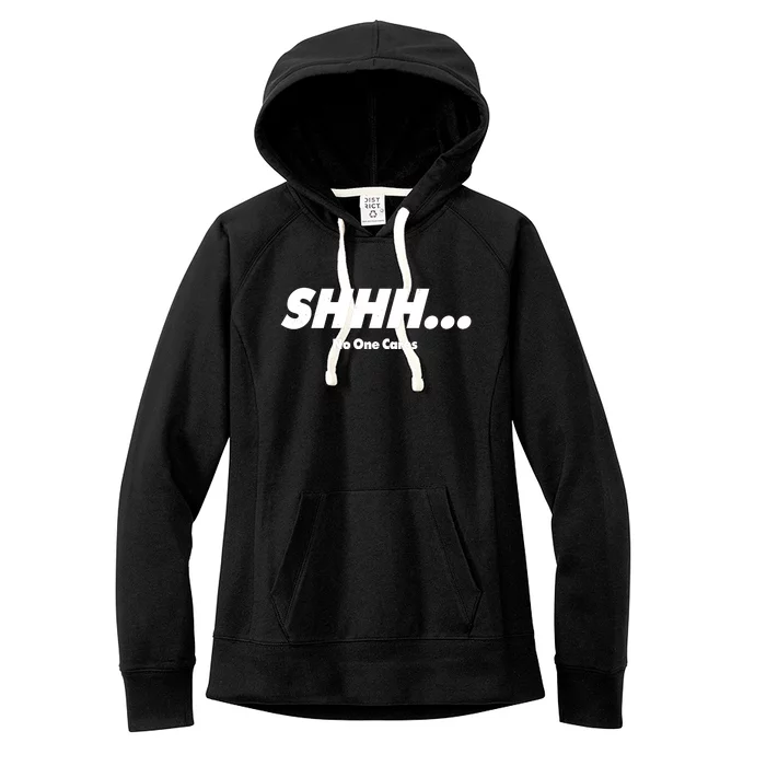 Shhh No One Cares Women's Fleece Hoodie