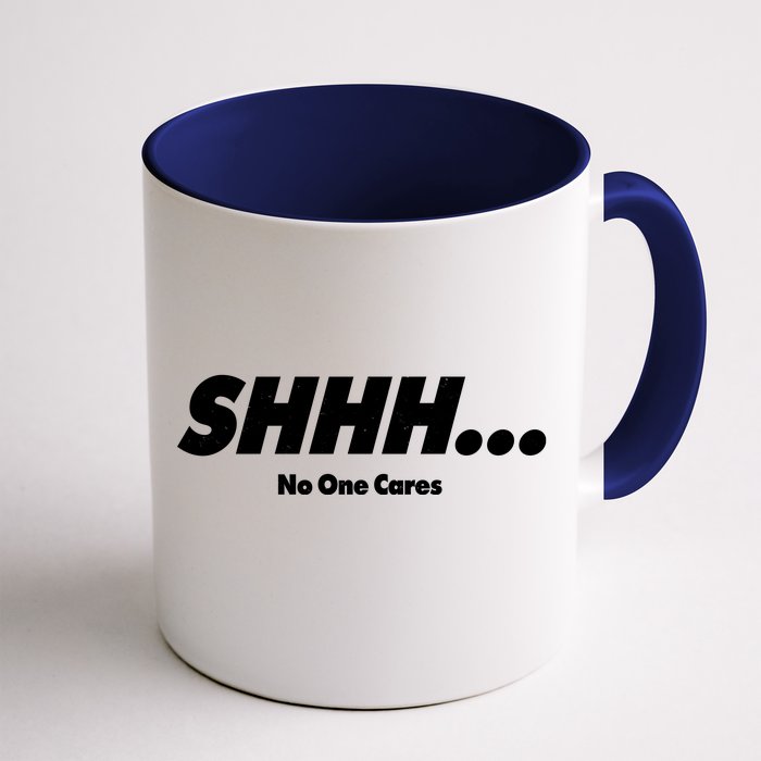 Shhh No One Cares Front & Back Coffee Mug